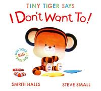 Tiny Tiger Says I Don't Want To: perfect for tiny tigers with BIG feelings!: 2