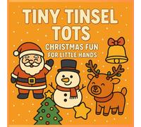 Tiny Tinsel Tots: Christmas Fun for Little Hands - A Holiday Coloring Book for Toddlers Ages 1-4: Big, Simple, and Joyful Christmas Images for ... to Color and Celebrate the Season