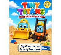 Tiny Titans: Big Construction Activity Workbook: Construction Trucks Coloring & Activity Book for Toddlers Ages 2-5 - 80 Pages of Counting, Tracing, Shapes, Matching & Coloring Fun for Preschool Kids