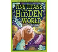 Tiny Titans of the Hidden World: The Future of Science Begins Here