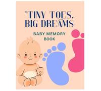 "Tiny Toes, Big Dreams": Baby Memory Book