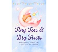 Tiny Toes & Big Firsts: A Baby Memory Book for Every Giggle, Coo, and Milestone: Keepsake Baby Journal for Parents to Capture Every Laugh, Step, and Snuggle
