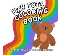 Tiny Tots Coloring Book: A Side-by-Side Coloring Book Designed for Toddlers and Caregivers to Color Together