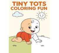 Tiny Tots Coloring Fun Book: toddler coloring book