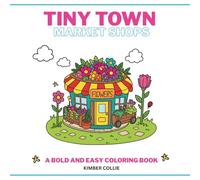 Tiny Town Market Shops Coloring Book: A Bold and Easy Coloring Book