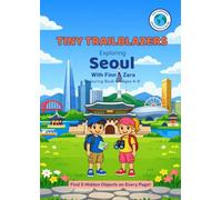 Tiny Trailblazers: Exploring Seoul with Finn & Zara: A Hidden Objects Coloring Book for Kids Ages 4-8
