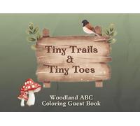 Tiny Trails & Tiny Toes: A Woodland ABC Coloring Guest Book