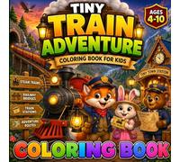 Tiny Train Adventure Coloring Book for Kids Ages 4-10: 40 Fun and Easy Designs with Bold and Simple Coloring Pages