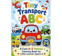 Tiny Transport ABC: A Cute A - Z coloring book for little learners Aged 2 - 6