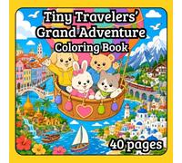 Tiny Travelers’ Grand Adventure: A Cute Around-the-World Coloring Adventure for Kids