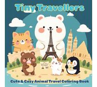 Tiny Travellers - Cute & Cozy Animal Travel Coloring Book: 40 Relaxing Coloring Pages Featuring Cute Animals on Vacation