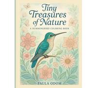 Tiny Treasures of Nature: A Hummingbird Coloring Bird