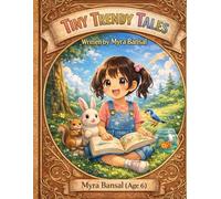 Tiny Trendy Tales: Stories ft. Myra: A Heartwarming Children’s Picture Book About Friendship, Nature & Discovery