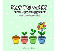 Tiny Triumphs: A Coloring Book Celebrating Small Wins