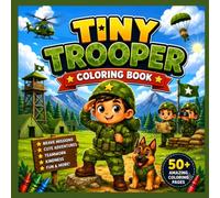 Tiny Trooper Coloring Book: 50 Brave Adventure Scenes Featuring Scouting, Rescue Missions, Teamwork & Outdoor Fun for Kids Ages 4-8
