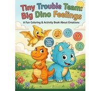 Tiny Trouble Team: Big Dino Feelings: A Fun Coloring & Activity Book About Emotions