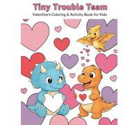 Tiny Trouble Team: Valentine's Coloring & Activity Book for Kids