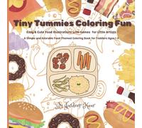 Tiny Tummies Coloring Fun: Simple and Delicious Food Illustrations for Toddlers: Engaging Early Learning with Easy and Adorable Food-Themed Coloring Pages for Kids Ages 2-6