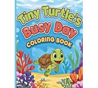 Tiny Turtle's Busy Day: A Cute and Easy Learning Coloring Book for Toddlers Ages 2-4