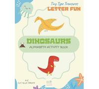 Tiny Type Treasures. Letter Fun.: Dinosaurs. Alphabeth Activity Book.