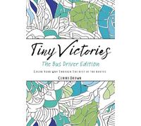 Tiny Victories: The Bus Driver Edition: Color Your Way Through The best of the routes
