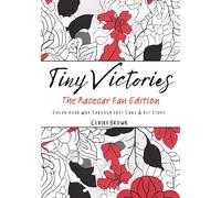 Tiny Victories: The Racecar Fan Edition: Color Your Way Through Fast Cars & Pit Stops