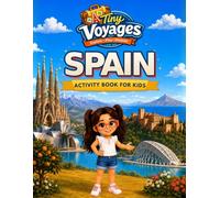 Tiny Voyages: Spain Activity Book for Kids: A Full-Color, Screen-Free Travel Adventure with Puzzles, Games, and Cultural Discoveries for Ages 6-10