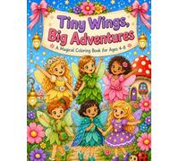 Tiny Wings, Big Adventure: A Magical Coloring Book for Ages 4-8