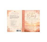 Tiny Wins Challenge: A 90-Day Guided Journal for Building Better Habits One Small Win at a Time