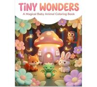 Tiny Wonders: A Magical Baby Animal Coloring Book
