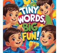 Tiny Words, Big Fun!: A Colorful First Vocabulary Book for Toddlers Aged 2-3