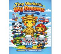 Tiny Workers, Big Dreams Coloring Book: Chibi Animals with Color & Coloring Pages!