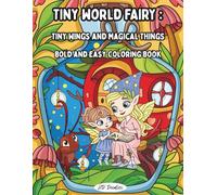 Tiny World Fairy: Tiny Wings Magical Things Bold and Easy Coloring Book