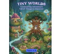 Tiny Worlds: A Colouring Adventure Full of Things to Discover