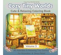Tiny Worlds Coloring Book: 40 Tiny Art, Craft, and Creative Studio Scenes for Relaxation