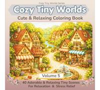 Tiny Worlds Coloring Book: 40 Tiny Village and Dream Home Scenes for Relaxation and Creativity