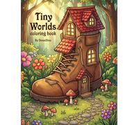 Tiny Worlds Coloring Book: A Relaxing Journey Into Miniature Scenes Inside Everyday Objects for Adults and Kids, Fun and Imaginative Stress Relief with 35 Unique Designs