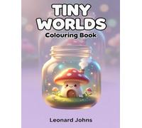 TINY WORLDS Colouring Book: Bold and Easy Colouring Pages with Cute Animals, Secret Sea Kingdoms, and Magical Miniature Scenes inside Jars (Simple Thick Lines for Toddlers and Kids)