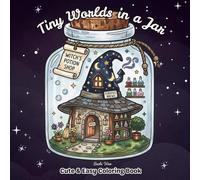 Tiny Worlds in a Jar Coloring Book: Cozy Whimsical Houses in Glass Jars | Bold & Easy Designs for Adults & Teens | Relaxing Cute Mini Town Scenes: ... Jar Worlds for Stress Relief and Creative Fun
