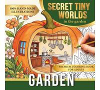 Tiny Worlds in the Garden: Cozy Miniature Habitats Coloring Book for Adults with Hidden Botanical Homes