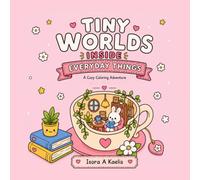 Tiny Worlds Inside Everyday Things: A Cozy Coloring Adventure