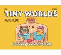 Tiny Worlds: Inside the jar - Coloring book for adults