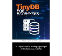 TinyDB for Beginners: A Simple Guide to Building Lightweight JSON Databases in Python