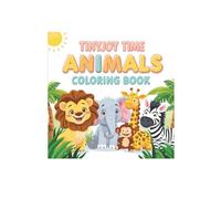 TinyJoy Time Animals Coloring Book for Kids Ages 3-7: Fun and Easy Animal Coloring Pages - Cute Lions, Elephants, Monkeys, Giraffes, and More!