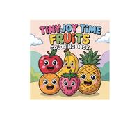 TinyJoy Time Fruits Coloring Book for Kids Ages 3-7: Fun and Easy Fruit Coloring Pages - Cute Apples, Bananas, and Strawberries to Color!