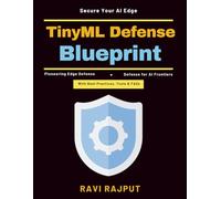 TinyML Defense Blueprint: Edge computing security | Embedded intelligence | AI-powered edge safety | Resilient intelligent systems | Future edge security | AI security strategies