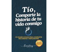 Tío, comparte la historia de tu vida conmigo: Un diario guiado para compartir recuerdos y reflexiones