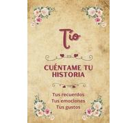 Tío cuéntame tu historia: Un libro de recuerdos para compartir | Un regalo original para el mejor tío del mundo