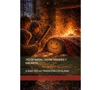 TIÓ DE NADAL: ENTRE MADERA Y ENCANTO: ¡CAGA TIÓ! LA TRADICIÓN CATALANA