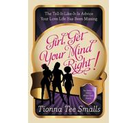 Tionna Tee Smalls Girl, Get Your Mind Right (Tascabile)